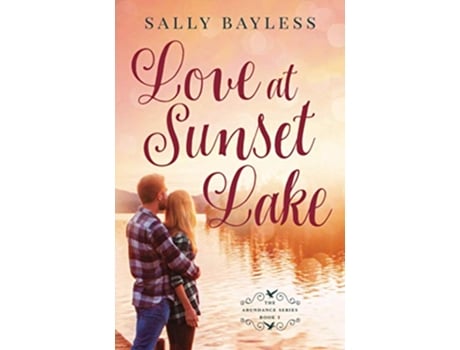 Livro Love at Sunset Lake The Abundance Series de Sally Bayless (Inglês)