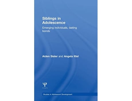 Livro Siblings in Adolescence Emerging individuals lasting bonds Studies in Adolescent Development de Aiden Sisler Angela Ittel (Inglês)