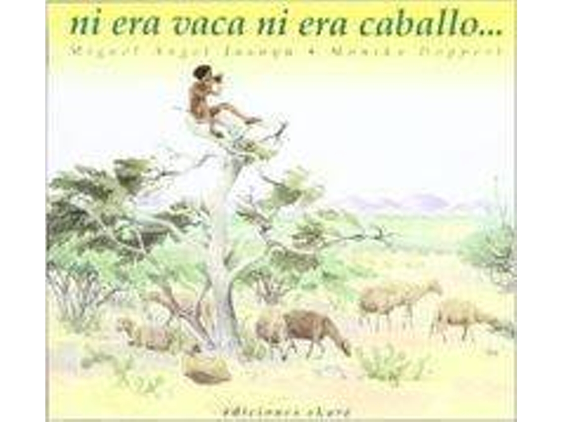 Livro Av. Ni Era Vaca Ni Era Caballo de Miguel Angel Jusayu e Monika Doppert (Espanhol)