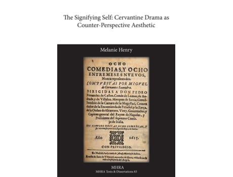 Livro The Signifying Self Cervantine Drama As Counter-perspective Aesthetic De Melanie Henry (inglês)