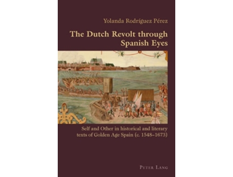 Livro The Dutch Revolt through Spanish Eyes de Yolanda Rodriguez (Inglês)