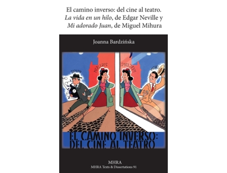 Livro El Camino Inverso Del Cine Al Teatro. La Vida En Un Hilo, De Edgar Neville Y Mi Adorado Juan, De Miguel Mihura De Joanna Bardzinska (inglês)
