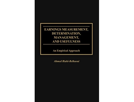 Livro Earnings Measurement, Determination, Management, and Usefulness de Ahmed Riahi-Belkaoui (Inglês - Capa Dura)