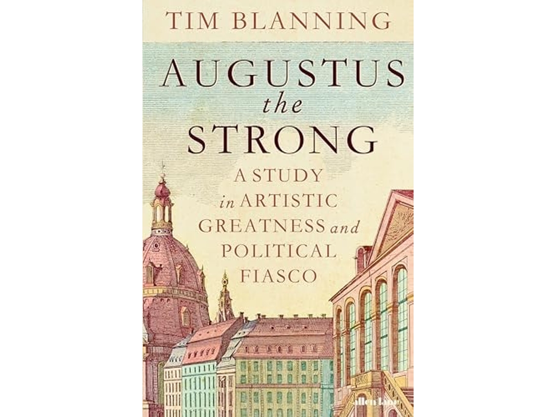 Livro Augustus The Strong De Tim Blanning (inglês)