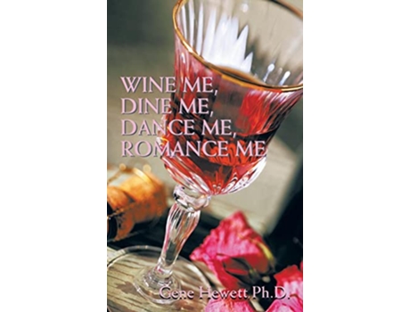 Livro Wine Me Dine Me Dance Me Romance Me de Gene Hewett (Inglês - Capa Dura)