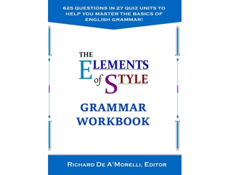 Livro The Elements Of Style Grammar Workbook De Richard De A'morelli (inglês - Capa Dura)