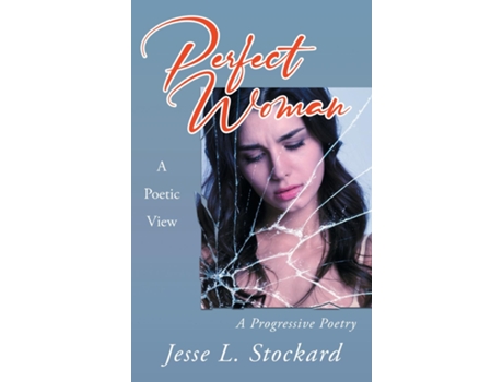 Livro Perfect Woman A Poetic View A Progressive Poetry de Jesse L Stockard (Inglês)