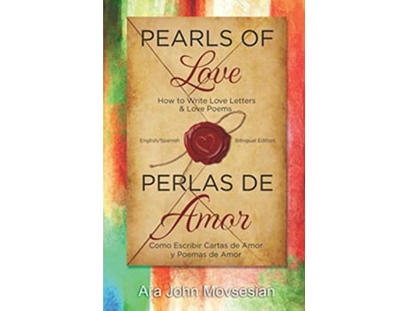 Livro Pearls of Love How to Write Love Letters and Love Poems English Spanish Bilingual edition de Ara John Movsesian (Inglês)