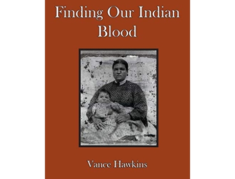 Livro Finding Our Indian Blood de Vance Hawkins (Inglês)