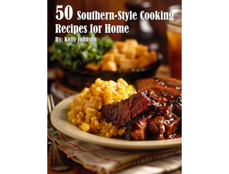 Livro 50 Southern-Style Cooking Recipes for Home de Kelly Johnson (Inglês)