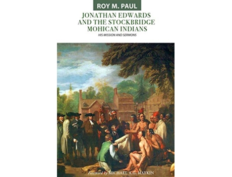 Livro Jonathan Edwards and the Stockbridge Mohican Indians His Mission and Sermons de Roy M Paul (Inglês)
