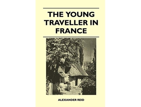 Livro The Young Traveller in France de Alexander Reid (Inglês)