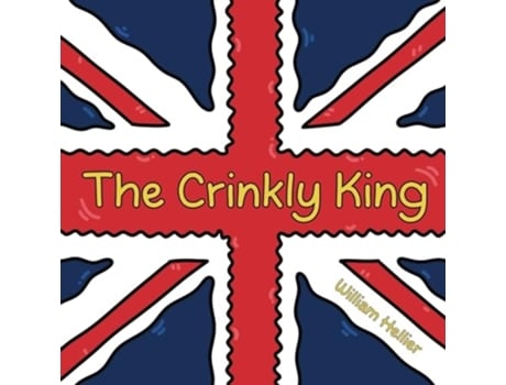 Livro The Crinkly King A charming and funny childrens picture book rhyming tale de William Hellier (Inglês)