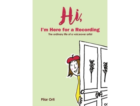 Livro Hi Im Here for a Recording The ordinary life of a voiceover artist de Pilar Orti (Inglês)