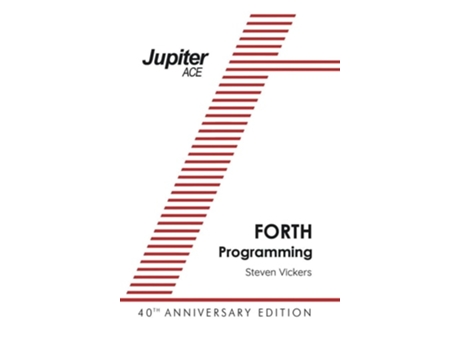 Livro The Jupiter Ace Manual - 40th Anniversary Edition De Steven Vickers (inglês - Capa Dura)