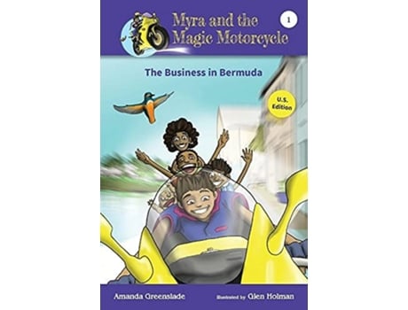 Livro Myra And The Magic Motorcycle-the Business In Bermuda U.s. Edition Advanced Reader For Kids De Amanda Greenslade (inglês)