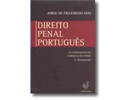 Livro Direito Penal Português - Parte Geral II - As Consequências Jurídicas do Crime de Jorge de Figueiredo Dias .