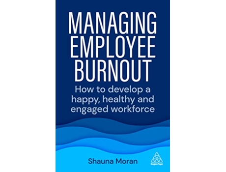 Livro Managing Employee Burnout de Shauna Moran (Inglês)