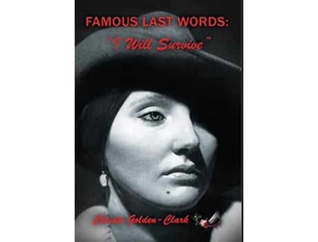 Livro Famous Last Words Quoti Will Survivequot De Christi Golden-clark (inglês - Capa Dura)