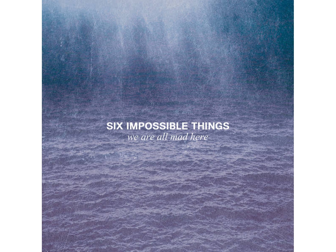 CD Six Impossible Things  - We Are All Mad Here
