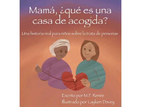 Livro Mamá, ¿qué es una casa de acogida? Una historia real para niños sobre la trata de personas de MF Renée (Inglês)