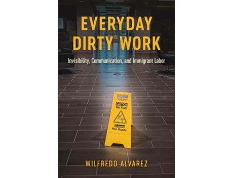 Livro Everyday Dirty Work de Wilfredo Alvarez (Inglês - Capa Dura)