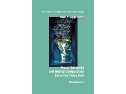Livro Neural Networks and Analog Computation Beyond the Turing Limit Progress in Theoretical Computer Science de Hava T Siegelmann (Inglês)