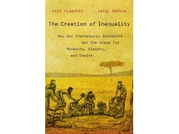 Livro The Creation of Inequality de Kent Flannery e Joyce Marcus (Inglês)
