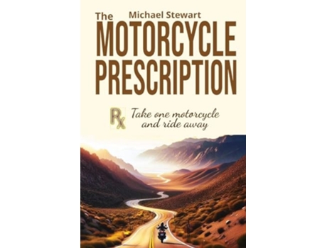 Livro The Motorcycle Prescription Scrape Your Therapy de Michael Stewart (Inglês)