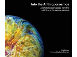 Livro Into the Anthropocosmos de Ariel Ekblaw e Catherine Coleman (Inglês - Capa Dura)