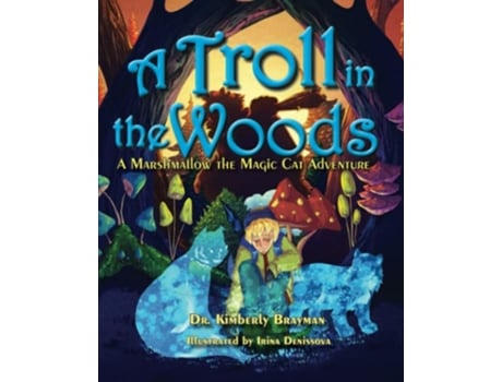 Livro A Troll in the Woods A Marshmallow the Magic Cat Adventure Marshmallow the Magic Cat Adventures Series de Dr Kimberly Brayman (Inglês)