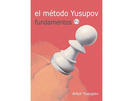 Livro El Método Yusupov 2 Da Editorial La Casa De Ajedrez De Artur Yusupov (espanhol)