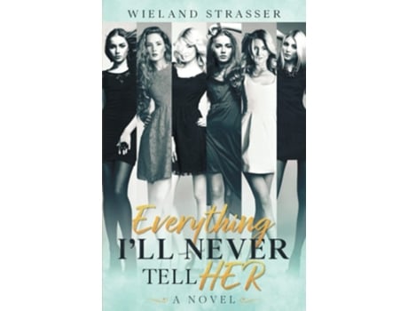 Livro Everything Ill Never Tell Her A Novel De Wieland Strasser (inglês)