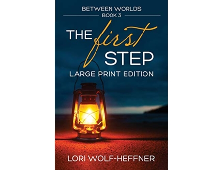 Livro Between Worlds 3 The First Step large print de Lori WolfHeffner (Inglês)