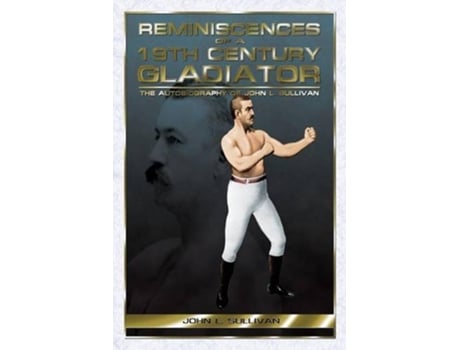 Livro Reminiscences of a 19th Century Gladiator The Autobiography of John L Sullivan de John L Sullivan (Inglês)