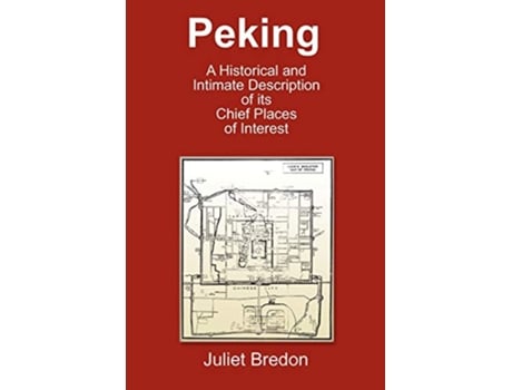 Livro Peking A Historical and Intimate Description of Its Chief Places of Interest de Juliet Bredon (Inglês)