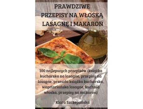 Livro Prawdziwe Przepisy Na Wloska Lasagne I Makaron De Klara Szczepanska (polaco)