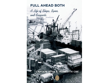 Livro Full Ahead Both A Life of Ships, Spies, and Seaports de John Meredith (Inglês)