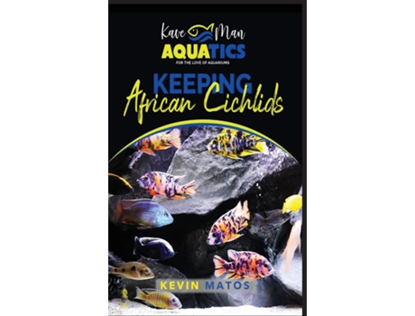 Livro Keeping African Cichlids Complete Beginners Guide On Keeping An African Cichlid Aquarium De Matos, Kevin Et Al. (inglês)