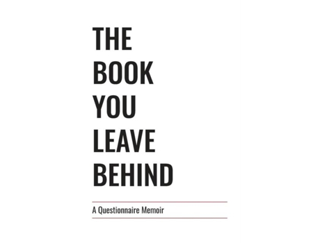 Livro The Book You Leave Behind A Questionnaire Memoir De Cory Harper (inglês)