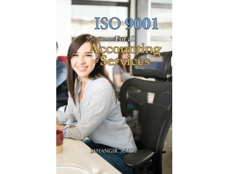 Livro Iso 9001 For All Accounting Services Iso 9000 For All Employees And Employers De Jahangir Asadi (inglês)