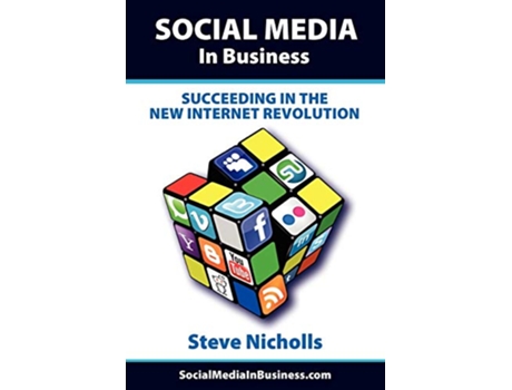 Livro Social Media in Business Succeeding in the New Internet Revolution de Steve Nicholls (Inglês)