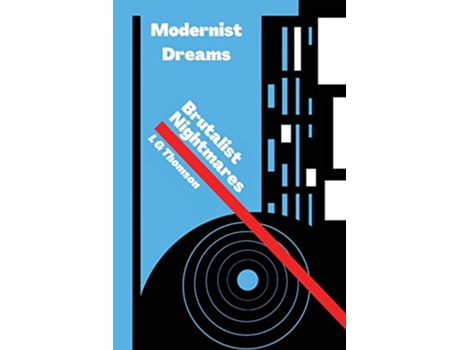 Livro Modernist Dreams Brutalist Nightmares de Lg Thomson (Inglês)