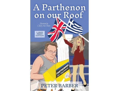 Livro A Parthenon on our Roof - Large Print Edition Adventures of an Anglo-Greek marriage de Peter Barber (Inglês)