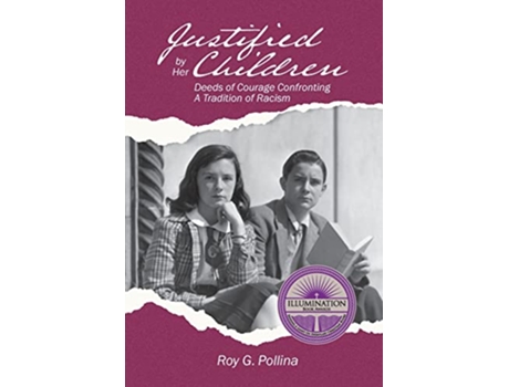 Livro Justified by Her Children Deeds of Courage Confronting A Tradition of Racism de Roy G Pollina (Inglês)