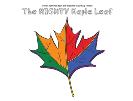 Livro The Mighty Maple Leaf De Denise Byers (inglês)