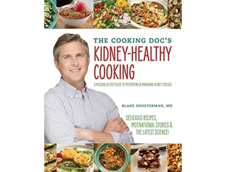 Livro Cooking Docs KidneyHealthy Cooking de Dr Blake Shusterman (Inglês)