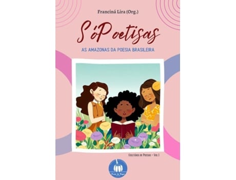 Livro Sópoetisas - As Amazonas Da Poesia Brasileira Coletânea De Poesias - Vol. 1 de Franciná Lira (Português)