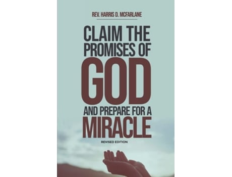 Livro Claim The Promises Of God And Prepare For A Miracle De Harris D Mcfarlane (inglês)
