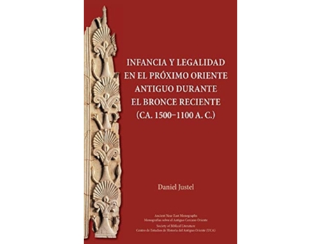 Livro Infancia Y Legalidad En El Próximo Oriente Antiguo Durante El Bronce Reciente De Daniel Justel (espanhol - Capa Dura)